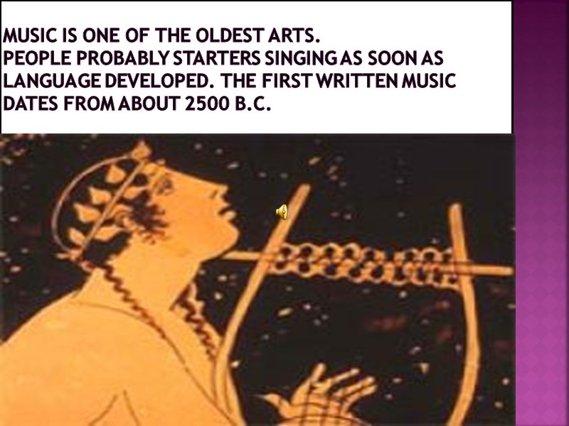 Music is one of the oldest arts.  People probably starters singing as soon